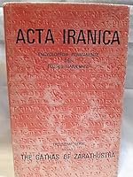 The Gathas of Zarathustra. Edited with Translation, Commentary and a Glossary (Textes Et Mimoires, Tome I). (Acta Iranica - Encyclopedie Permanente Des Etudes Iraniennes) 9004043993 Book Cover