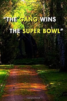 The Gang Wins the Super Bowl: Blank Lined Journal Notebook, Size 6x9, 120 Pages, Superbowl Event Gift for Superbowl Supporters : Soft Cover, Matte Finish, Journal for Daily Goals, to Do List, Remind M