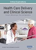 Health Care Delivery and Clinical Science: Concepts, Methodologies, Tools, and Applications