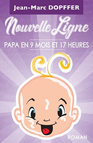 Nouvelle Ligne: Papa en 9 mois et 17 heures Francais PDF