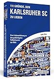 ksc tickets  111 Gründe, den Karlsruher SC zu lieben: Eine Liebeserklärung an den großartigsten Fußballverein der Welt