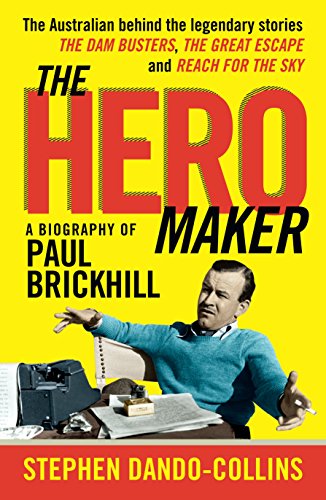 Hero Maker: A Biography of Paul Brickhill, The