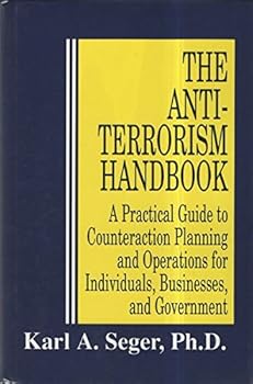 Hardcover The Antiterrorism Handbook: A Practical Guide to Counteraction Planning and Operations for Individuals, Businesses, and Government Book