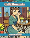 Café Moments: Scènes relaxantes pour adolescents et adultes – Anti-stress et moments créatifs