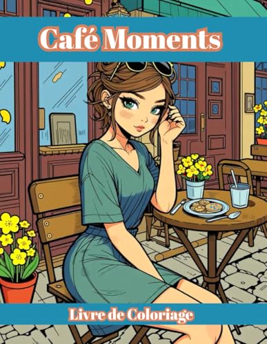 Café Moments: Scènes relaxantes pour adolescents et adultes – Anti-stress et moments créatifs
