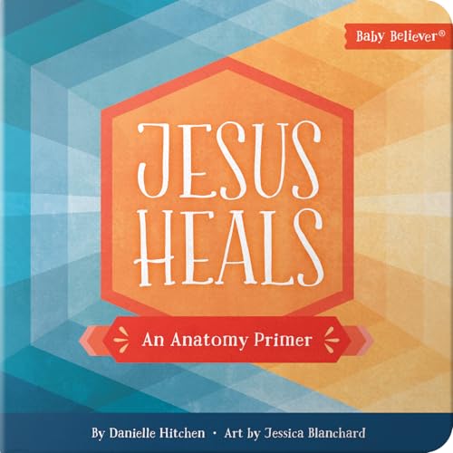 Image of Jesus Heals: An Anatomy Primer (Baby Believer)