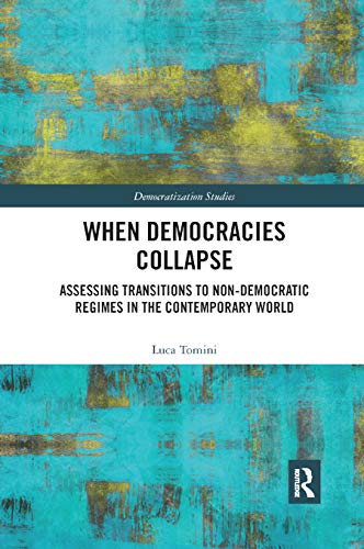 When Democracies Collapse: Assessing Transitions to Non-Democratic Regimes in the