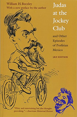 Judas at the Jockey Club and Other Episodes of Porfirian Mexico