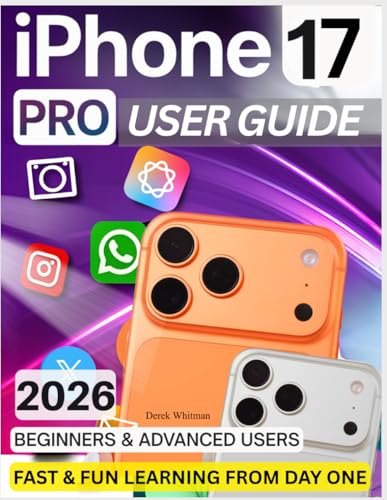 iPhone 17 Pro User Guide: Master Apple Intelligence with Effortless Tips, Hidden Features & Practical Fixes for a Complete, Secure, Seamless, and Truly Enjoyable Everyday Experience