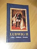  Ludwig II: Leben - Schlösser - Dynastie (Bavaria)