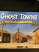 Ghost Towns Yesterday and Today