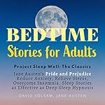 Cover of Bedtime Stories for Adults: Project Sleep Well: The Classics: Jane Austen’s Pride and Prejudice