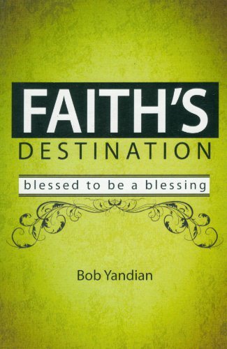 Faith's Destination: Blessed to Be a Blessing
