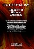 Pentecostalism: The Eddies of Ghanaian Christianity