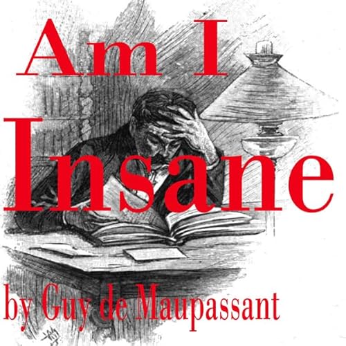 Am I Insane? Audiobook By Guy de Maupassant cover art