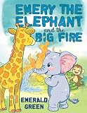 Emery the Elephant and the Big Fire