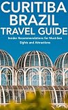  Curitiba, Paraná, Brazil Travel Guide (English Edition)