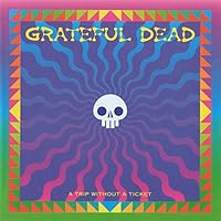 Grateful Dead a Trip Without a Ticket 8872260930 Book Cover
