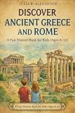 Discover Ancient Greece and Rome: A Fun History Book for Kids (Ages 8-12)