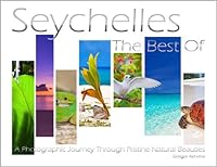 Seychelles - The Best Of: A Photographic Journey through Pristine Natural Beauties 9612765650 Book Cover