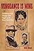 Vengeance Is Mine: The Scandalous Love Triangle That Triggered the Boyce-Sneed Feud (A.C. Greene Series)