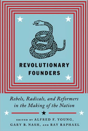Ray Raphael Author Alfred F. Young, Ray Raphael, Gary Nash'sRevolutionary Founders: Rebels ...