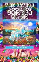 THE LITTLE BOOK OF UNICORN MAGIC: How To Become A Unicorn (English Edition)