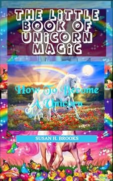 THE LITTLE BOOK OF UNICORN MAGIC: How To Become A Unicorn (English Edition)