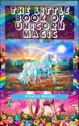 THE LITTLE BOOK OF UNICORN MAGIC: How To Become A Unicorn (English Edition)