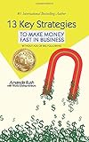 13 Key Strategies: To Make Money Fast in Business