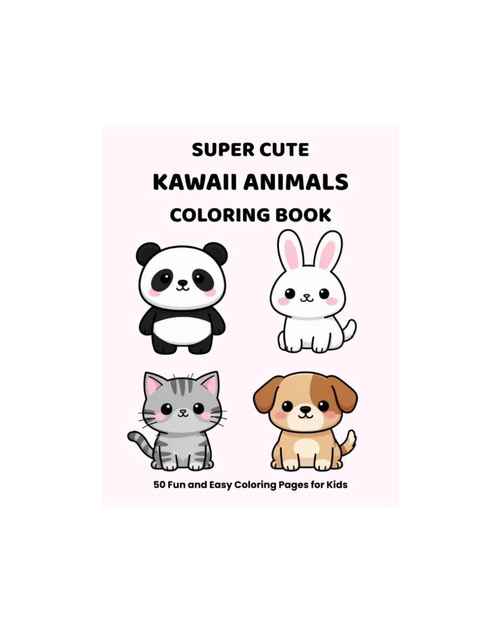 Super Cute Kawaii Animals Coloring Book: Fun and Easy Coloring Pages for Kids Ages 4-8