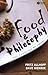 Food and Philosophy: Eat, Think, and Be Merry