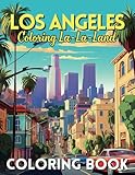 Los Angeles: Coloring La-La-Land: Hollywood and the Landmarks of California's Largest City, Landmarks and Urban Life, Great for Kids, Teens and Adults! (City Line Press)