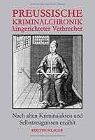 Preußische Kriminalchronik hingerichteter Verbrecher 3934277144 Book Cover