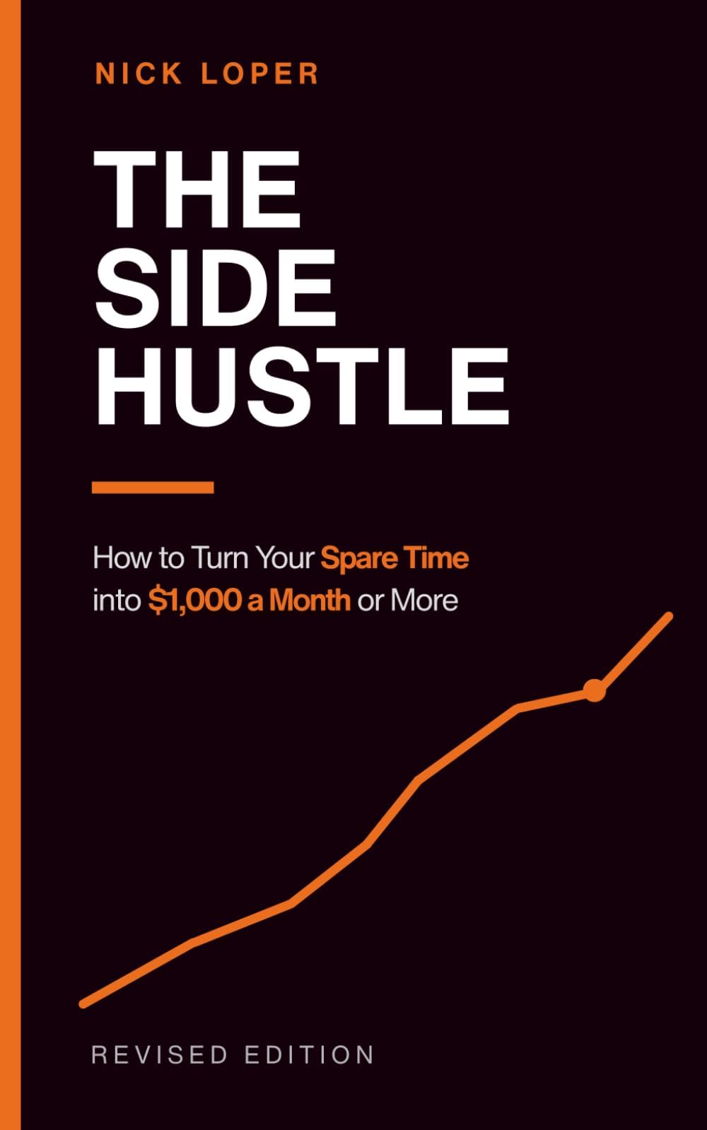 The Side Hustle: How to Turn Your Spare Time into $1000 a Month or More
