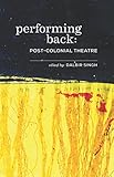 Performing Back: Post-Colonial Theatre