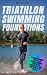 Triathlon Swimming Foundations: A Straightforward System for Making Beginner Triathletes Comfortable and Confident in the Water (Triathlon Foundations Book 1)
