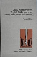 Social mobility in the English Bildungsroman: Gissing, Hardy, Bennett, and Lawrence (Studies in modern literature) 0835717402 Book Cover