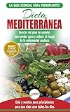 Dieta Mediterránea: Guía Para Principiantes Y Libro De Cocina Para Reducir El Riesgo De Enfermedad Cardíaca Y Recetas Para Planes De Comidas Para Perder Peso (Español/Mediterranean Diet Spanish Book)