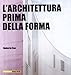 L'architettura Prima Della Forma - 3