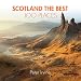 Scotland The Best 100 Places: Extraordinary Places and Where Best to Walk, Eat and Sleep