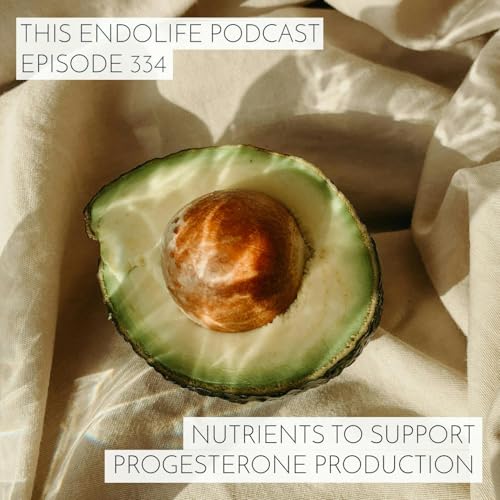 Nutrients to Support Progesterone Production Podcast Por  arte de portada
