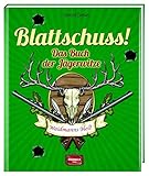 Blattschuss!: Das Buch der Jägerwitze