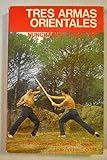  Tres armas orientales: introducción moderna del Kobudo: Nunchakus, tonfa y bo