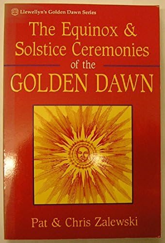 The Equinox & Solstice Ceremonies of the Golden Dawn