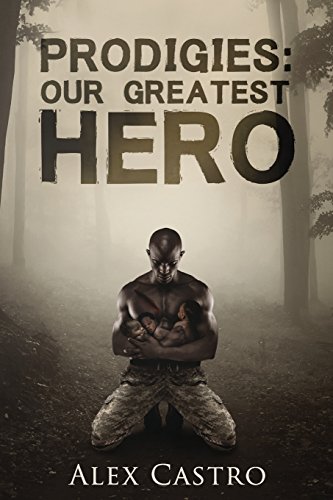 Prodigies: Our Greatest Hero 0692537872 Book Cover