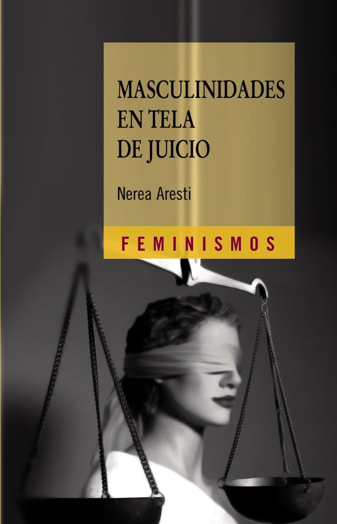 Masculinidades En Tela de Juicio: Hombres y Genero En El Primer Tercio del Siglo XX (Feminismos)