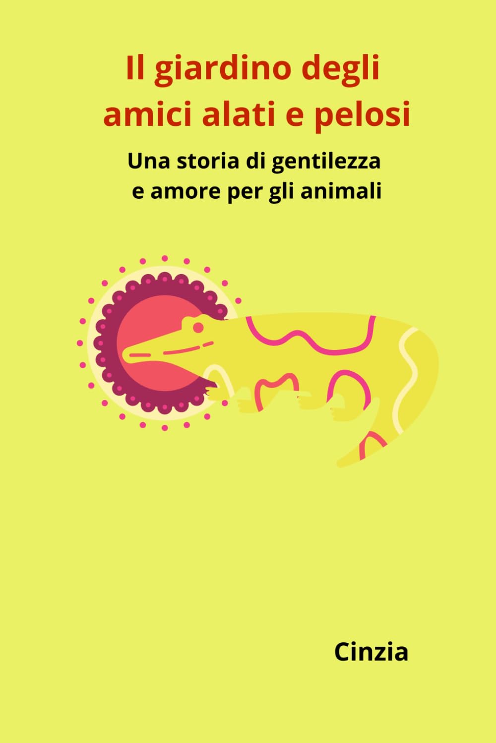 Il giardino degli amici alati e pelosi: Una storia di gentilezza e amore per gli animali