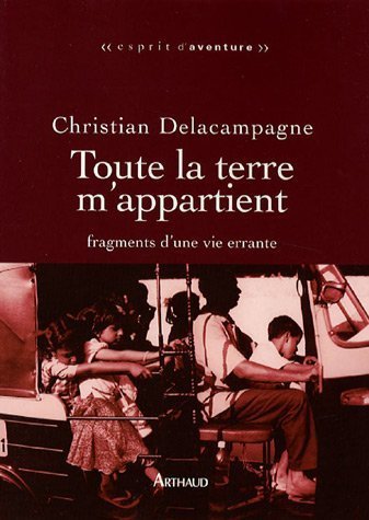 Toute la terre m'appartient : Fragments d'une vie errante PDF Ebook En Ligne