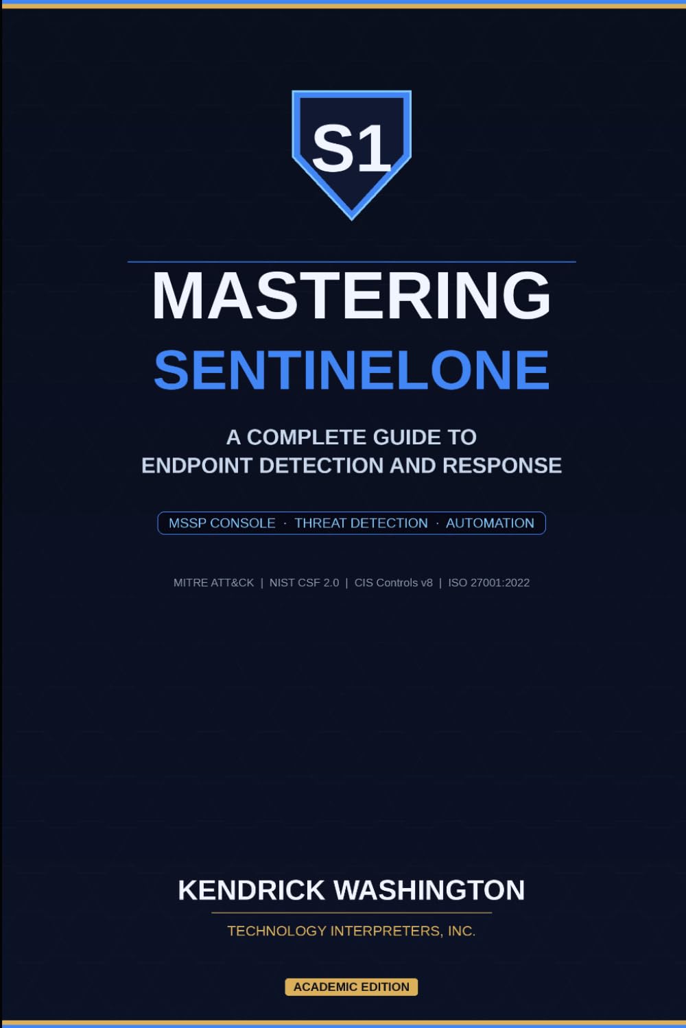 Mastering SentinelOne: A Complete Guide to Endpoint Detection and Response: From MSSP Console Management to Advanced Threat Detection, Response, and Automation